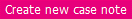 create new case note.png